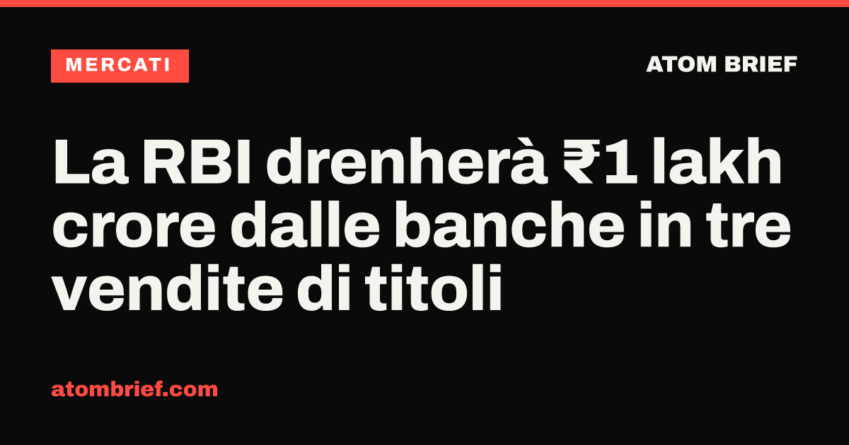 La RBI drenherà ₹1 lakh crore dalle banche in tre vendite di titoli
