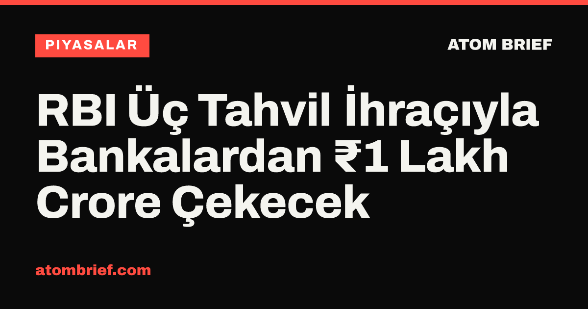RBI Üç Tahvil İhraçıyla Bankalardan ₹1 Lakh Crore Çekecek