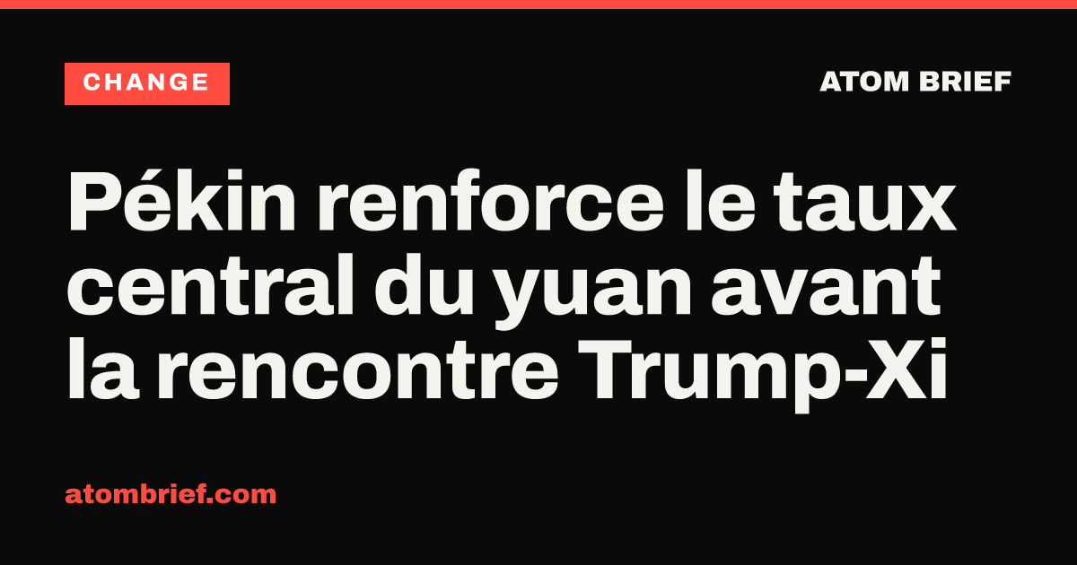 Pékin renforce le taux central du yuan avant la rencontre Trump-Xi