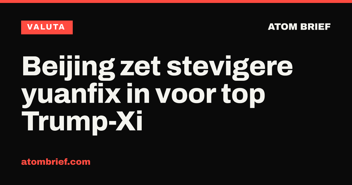 Beijing zet stevigere yuanfix in voor top Trump-Xi