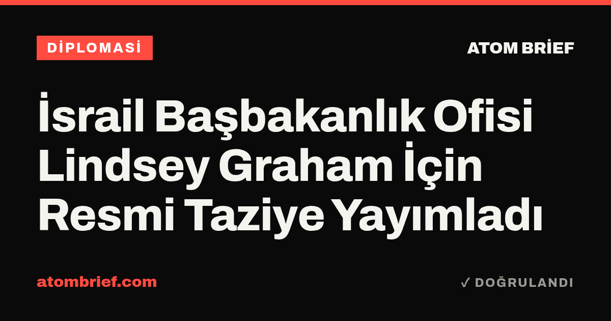 İsrail Başbakanlık Ofisi Lindsey Graham İçin Resmi Taziye Yayımladı