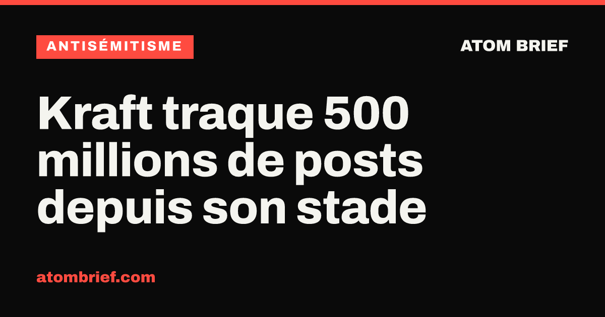 Kraft traque 500 millions de posts depuis son stade