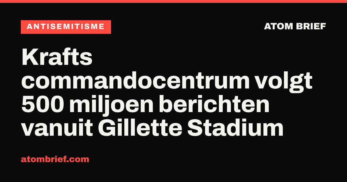 Krafts commandocentrum volgt 500 miljoen berichten vanuit Gillette Stadium