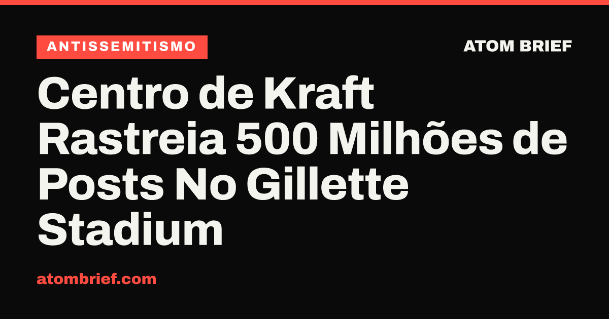 Centro de Kraft Rastreia 500 Milhões de Posts No Gillette Stadium