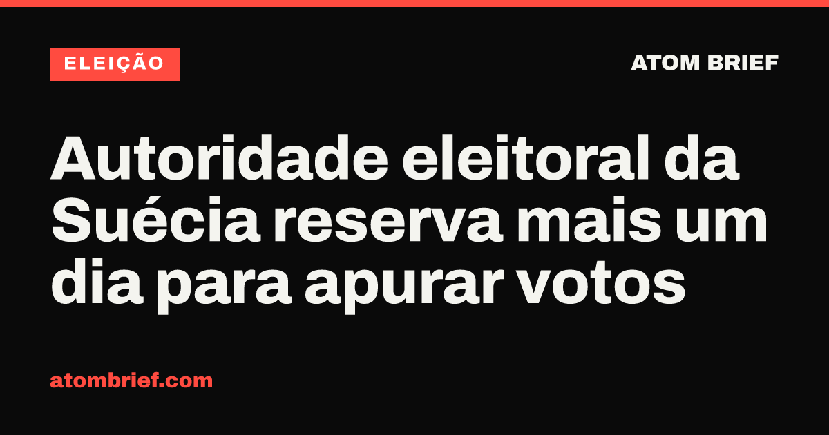 Autoridade eleitoral da Suécia reserva mais um dia para apurar votos