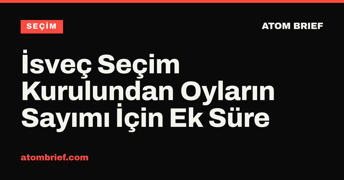 İsveç Seçim Kurulundan Oyların Sayımı İçin Ek Süre