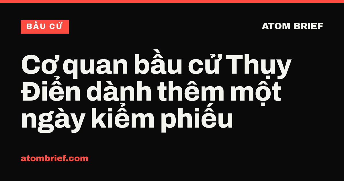 Cơ quan bầu cử Thụy Điển dành thêm một ngày kiểm phiếu