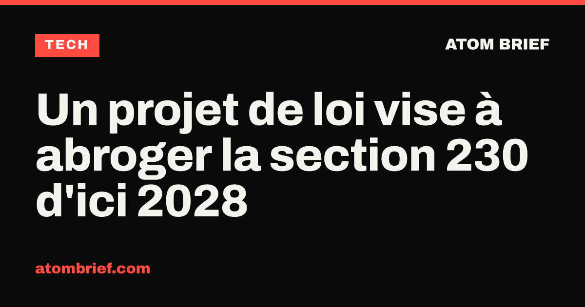 Un projet de loi vise à abroger la section 230 d'ici 2028