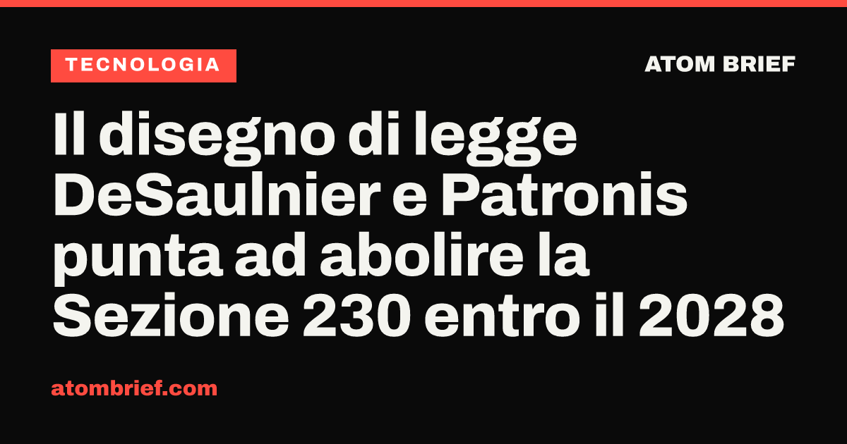 Il disegno di legge DeSaulnier e Patronis punta ad abolire la Sezione 230 entro il 2028