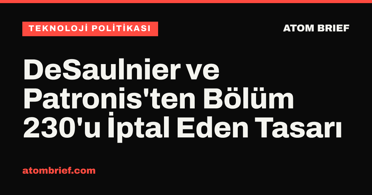 DeSaulnier ve Patronis'ten Bölüm 230'u İptal Eden Tasarı
