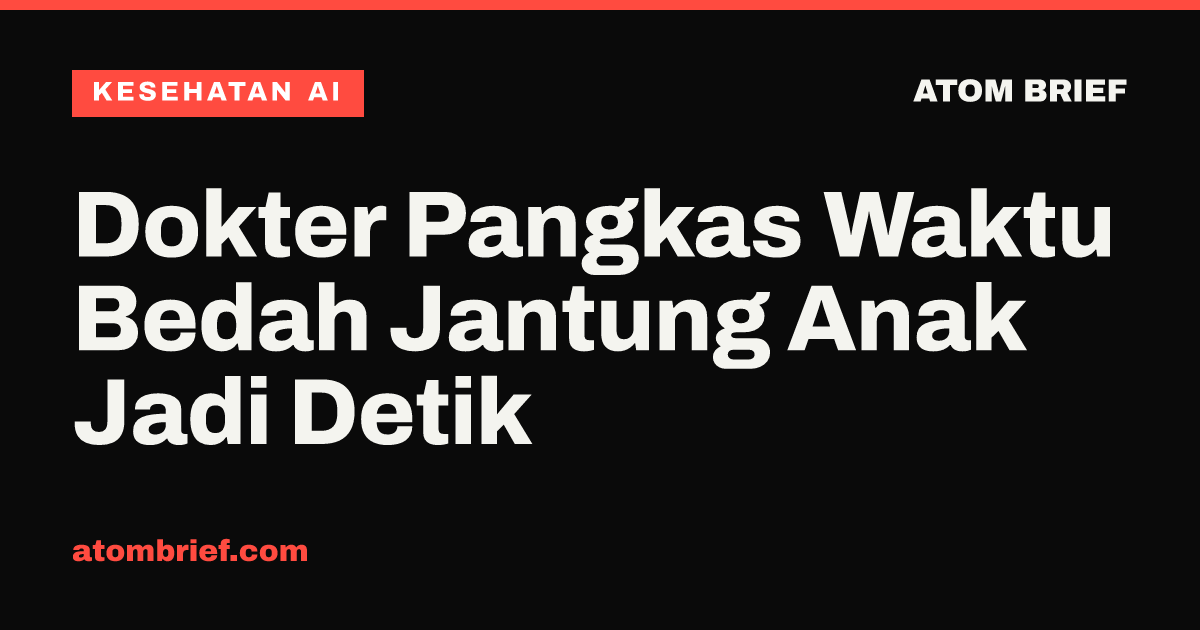 Dokter Pangkas Waktu Bedah Jantung Anak Jadi Detik