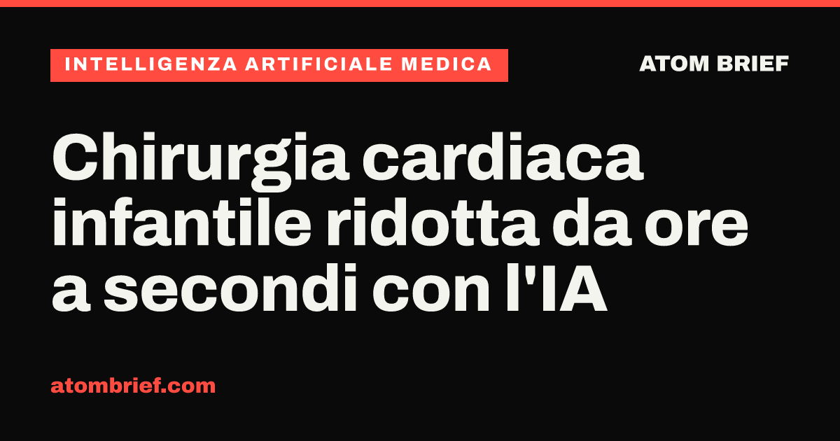 Chirurgia cardiaca infantile ridotta da ore a secondi con l'IA