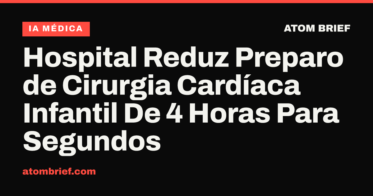 Hospital Reduz Preparo de Cirurgia Cardíaca Infantil De 4 Horas Para Segundos