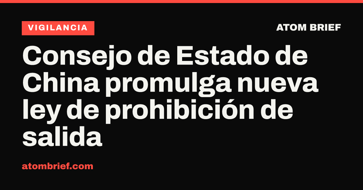 Consejo de Estado de China promulga nueva ley de prohibición de salida