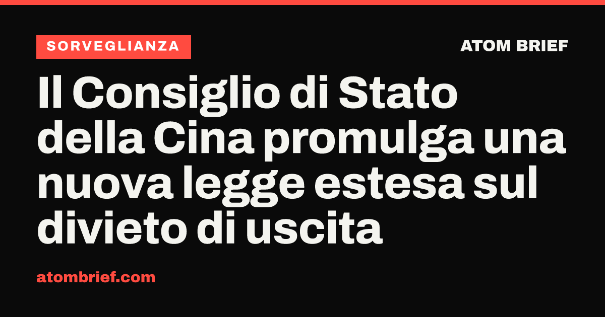 Il Consiglio di Stato della Cina promulga una nuova legge estesa sul divieto di uscita