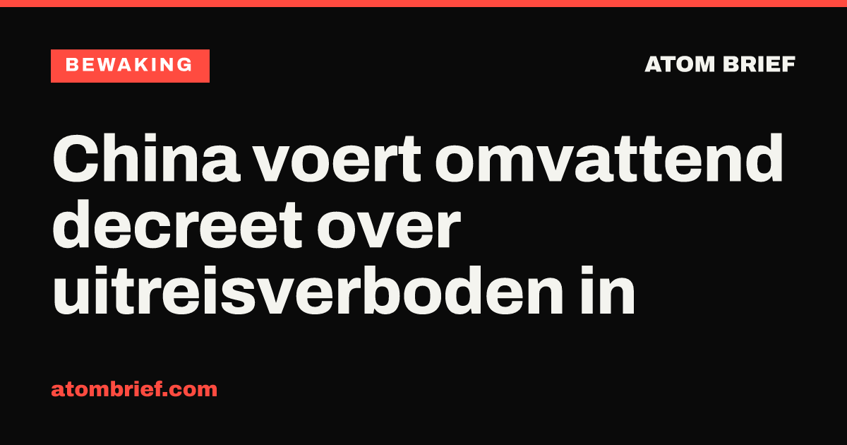 China voert omvattend decreet over uitreisverboden in