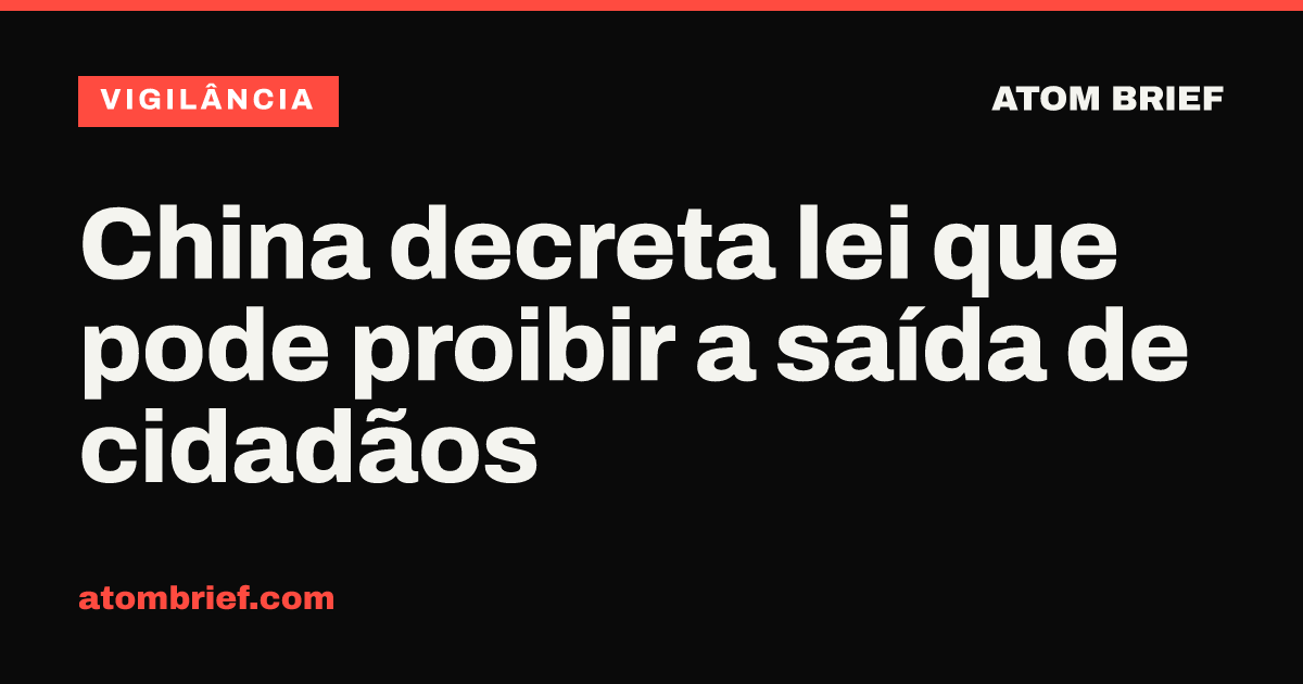 China decreta lei que pode proibir a saída de cidadãos