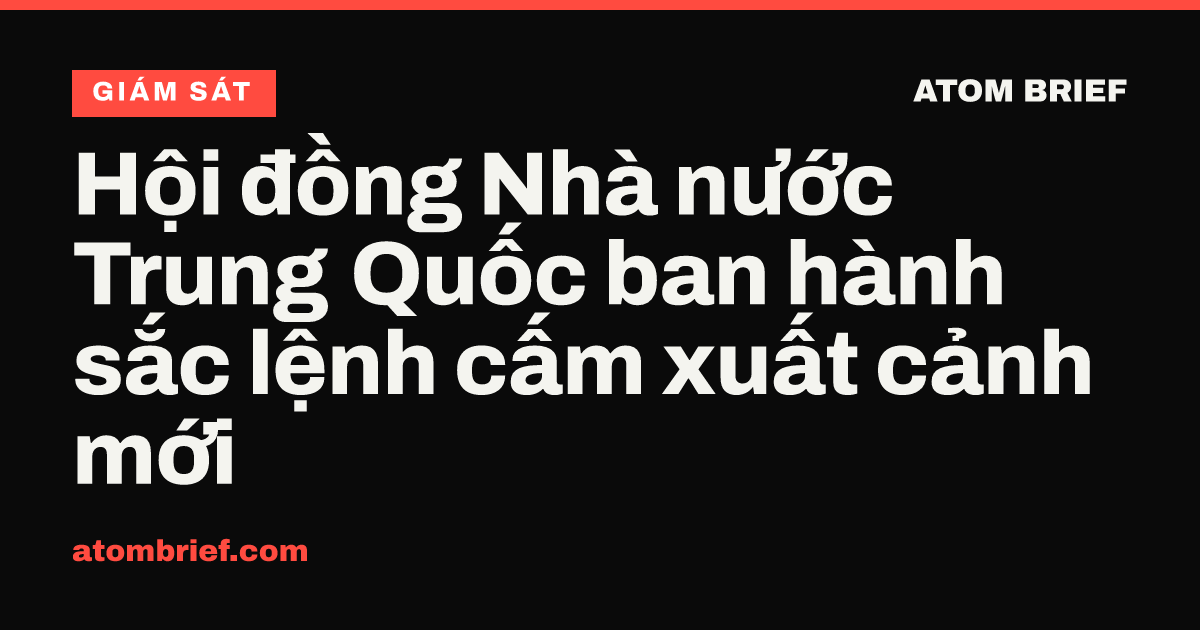 Hội đồng Nhà nước Trung Quốc ban hành sắc lệnh cấm xuất cảnh mới