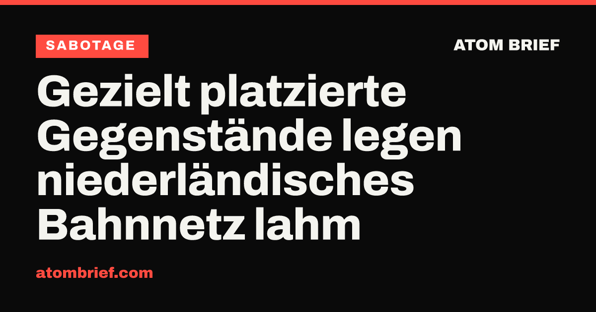 Gezielt platzierte Gegenstände legen niederländisches Bahnnetz lahm