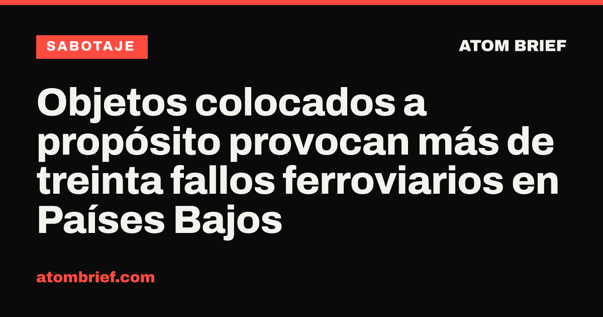 Objetos colocados a propósito provocan más de treinta fallos ferroviarios en Países Bajos