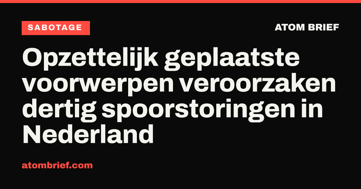 Opzettelijk geplaatste voorwerpen veroorzaken dertig spoorstoringen in Nederland