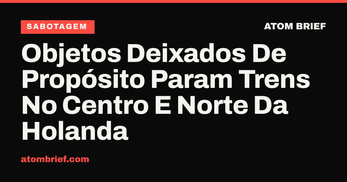 Objetos Deixados De Propósito Param Trens No Centro E Norte Da Holanda