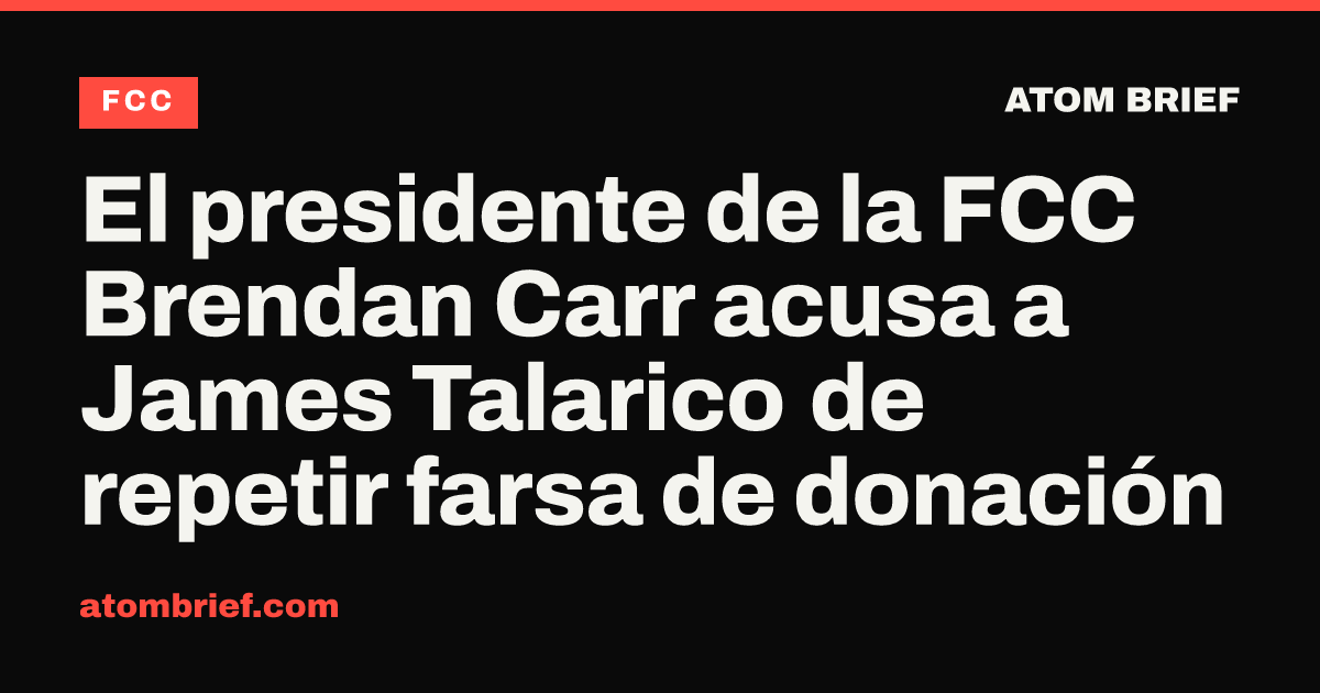El presidente de la FCC Brendan Carr acusa a James Talarico de repetir farsa de donación