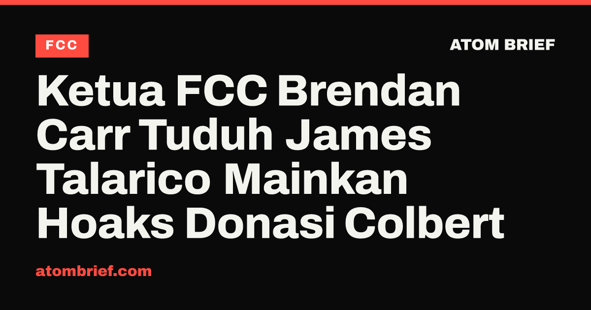Ketua FCC Brendan Carr Tuduh James Talarico Mainkan Hoaks Donasi Colbert