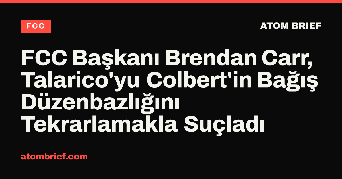 FCC Başkanı Brendan Carr, Talarico'yu Colbert'in Bağış Düzenbazlığını Tekrarlamakla Suçladı