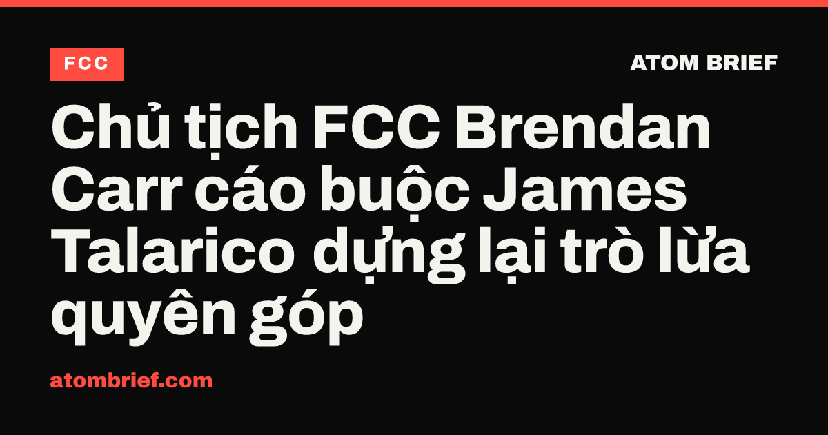 Chủ tịch FCC Brendan Carr cáo buộc James Talarico dựng lại trò lừa quyên góp