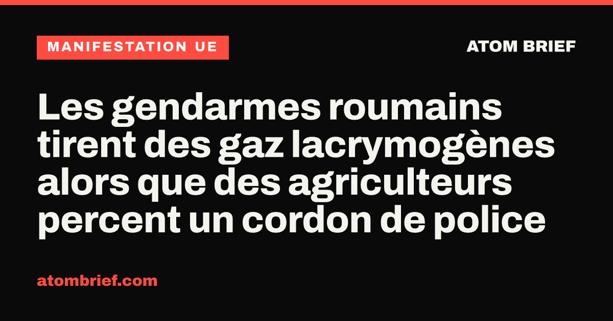 Les gendarmes roumains tirent des gaz lacrymogènes alors que des agriculteurs percent un cordon de police