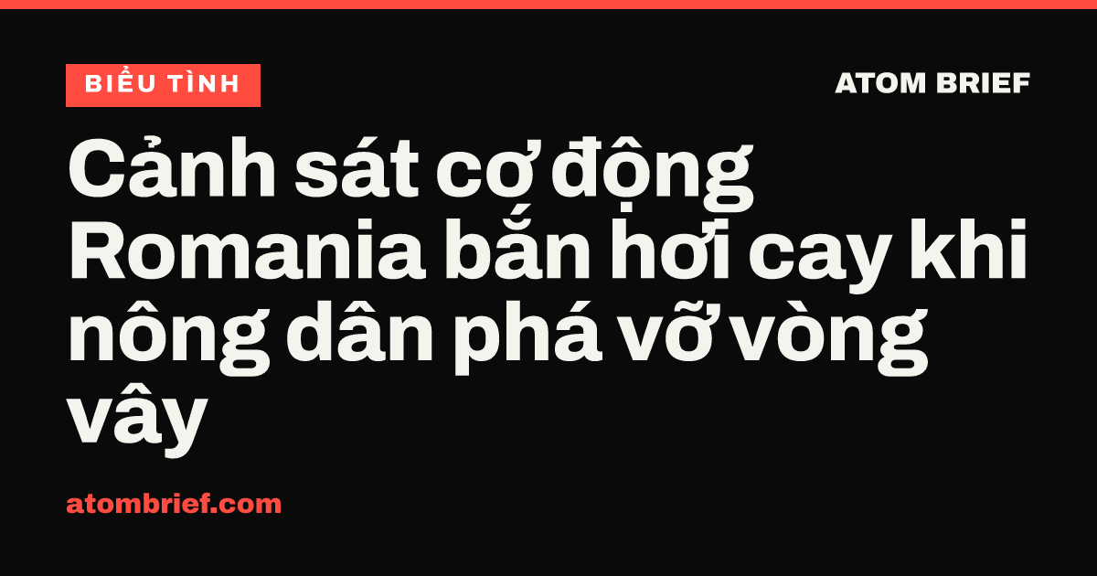 Cảnh sát cơ động Romania bắn hơi cay khi nông dân phá vỡ vòng vây