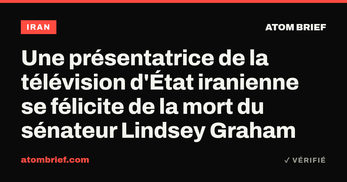 Une présentatrice de la télévision d'État iranienne se félicite de la mort du sénateur Lindsey Graham