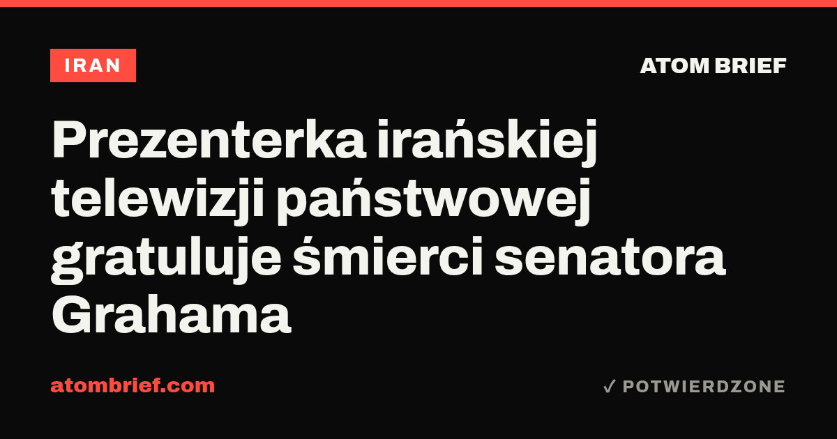 Prezenterka irańskiej telewizji państwowej gratuluje śmierci senatora Grahama