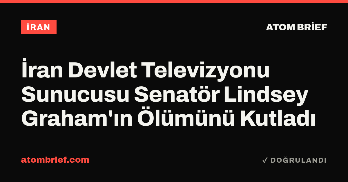 İran Devlet Televizyonu Sunucusu Senatör Lindsey Graham'ın Ölümünü Kutladı