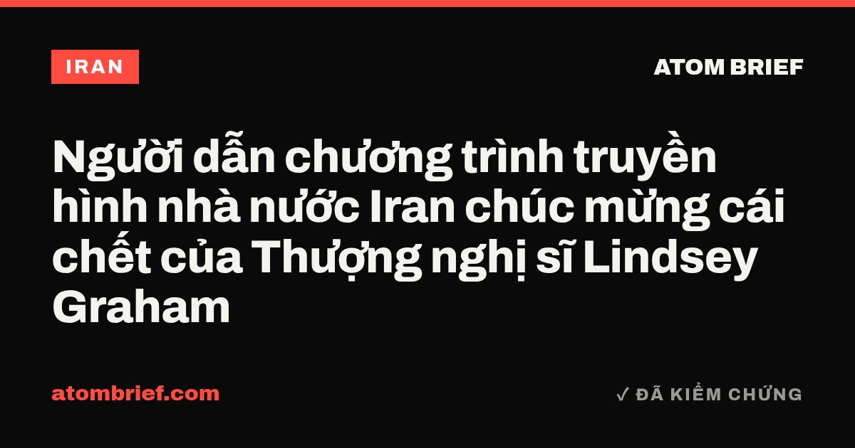 Người dẫn chương trình truyền hình nhà nước Iran chúc mừng cái chết của Thượng nghị sĩ Lindsey Graham