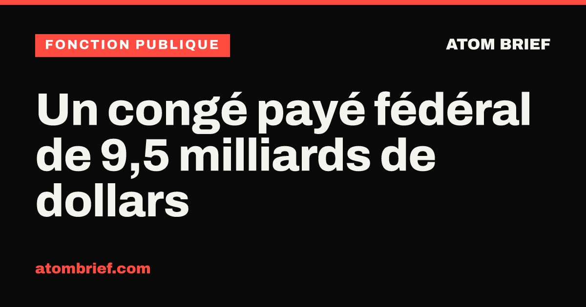 Un congé payé fédéral de 9,5 milliards de dollars