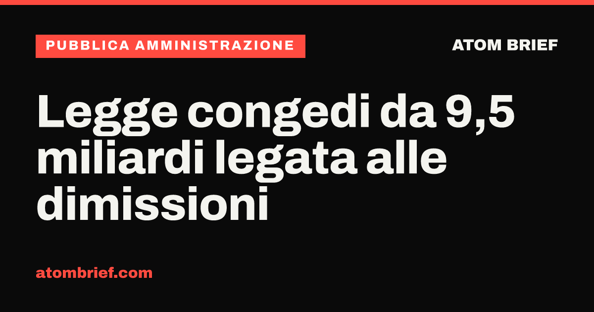 Legge congedi da 9,5 miliardi legata alle dimissioni