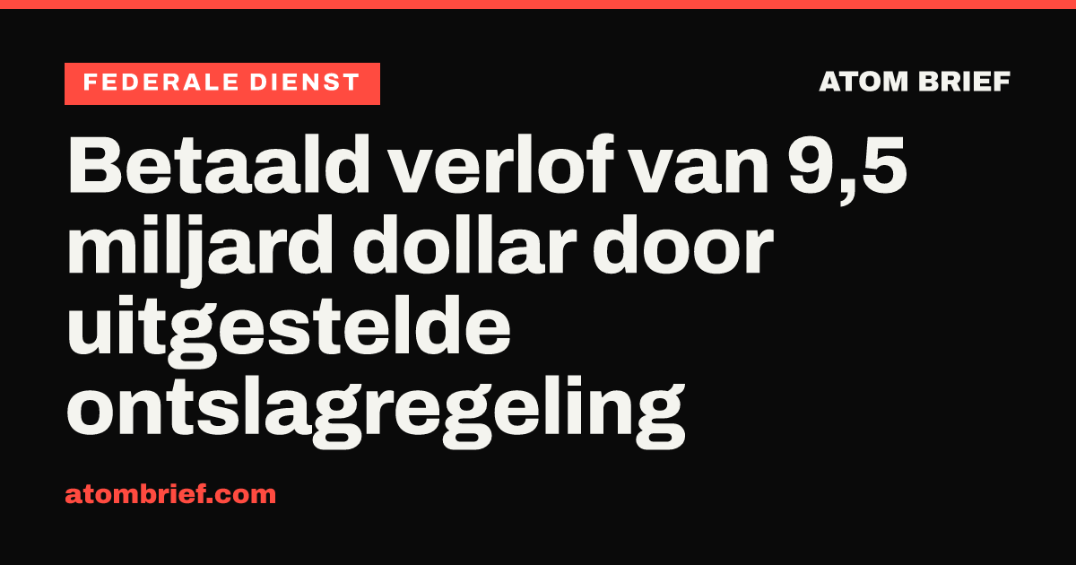 Betaald verlof van 9,5 miljard dollar door uitgestelde ontslagregeling