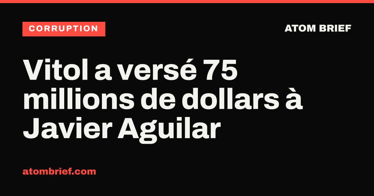 Vitol a versé 75 millions de dollars à Javier Aguilar