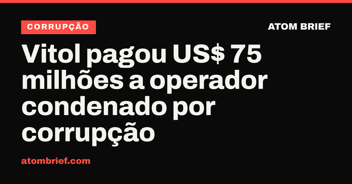 Vitol pagou US$ 75 milhões a operador condenado por corrupção