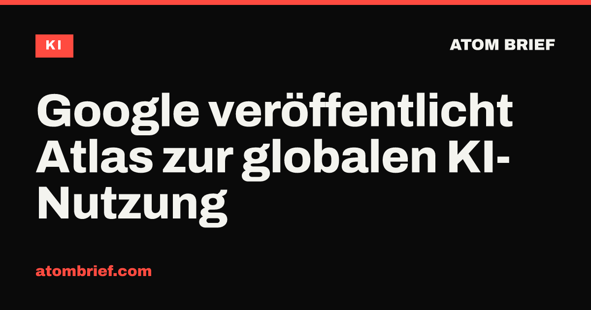 Google veröffentlicht Atlas zur globalen KI-Nutzung