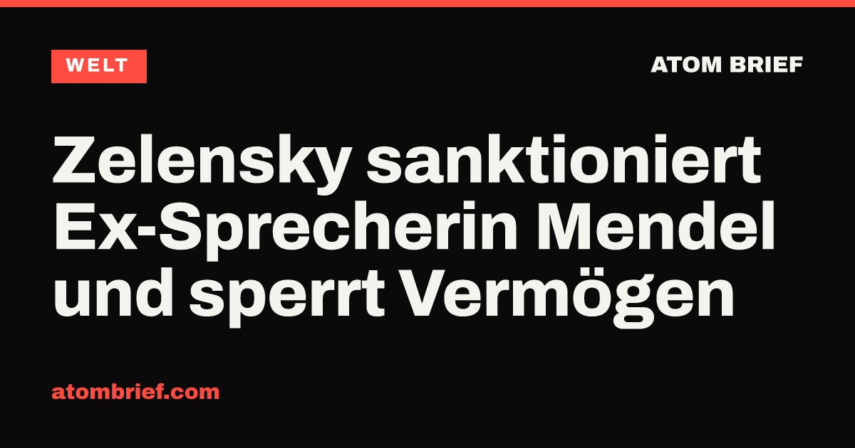 Zelensky sanktioniert Ex-Sprecherin Mendel und sperrt Vermögen