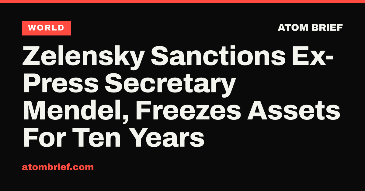 Zelensky Sanctions Ex-Press Secretary Mendel, Freezes Assets For Ten Years