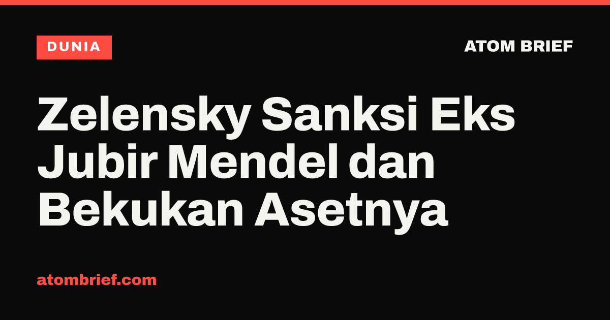 Zelensky Sanksi Eks Jubir Mendel dan Bekukan Asetnya
