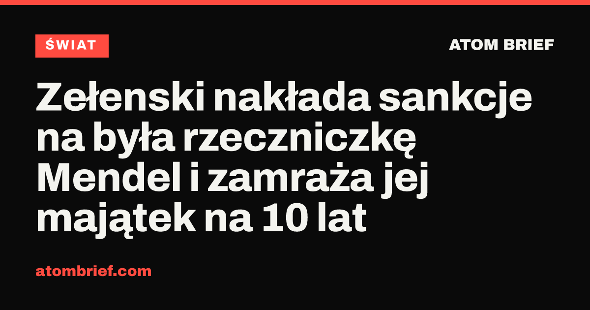 Zełenski nakłada sankcje na była rzeczniczkę Mendel i zamraża jej majątek na 10 lat