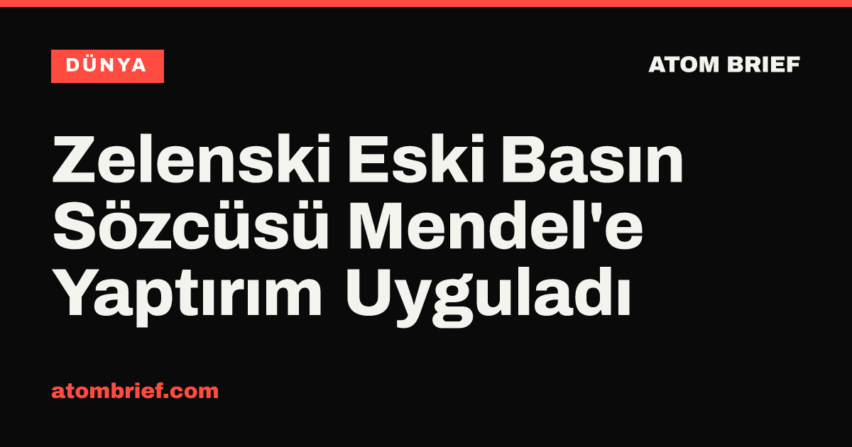 Zelenski Eski Basın Sözcüsü Mendel'e Yaptırım Uyguladı