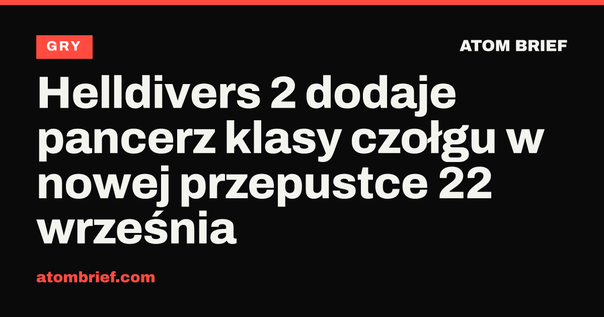 Helldivers 2 dodaje pancerz klasy czołgu w nowej przepustce 22 września