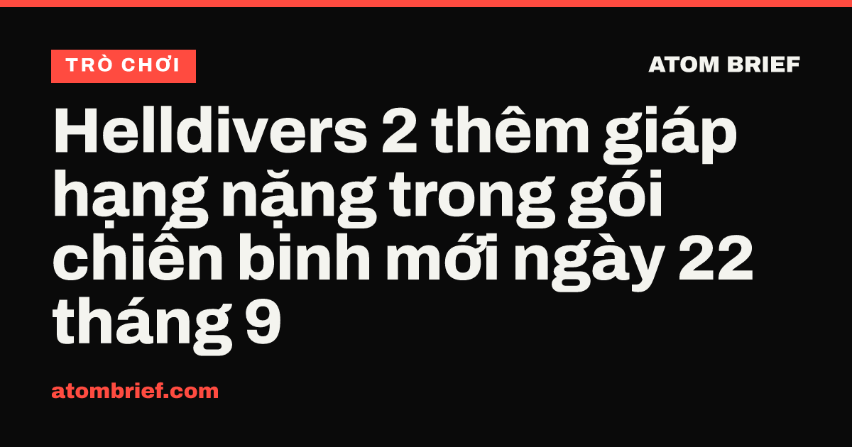 Helldivers 2 thêm giáp hạng nặng trong gói chiến binh mới ngày 22 tháng 9