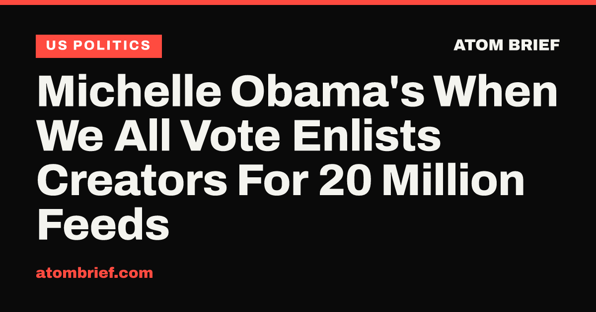 Michelle Obama's When We All Vote Enlists Creators For 20 Million Feeds